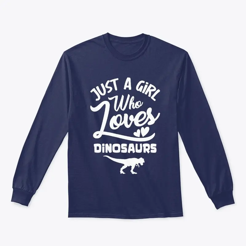 Just A Girl Who Loves Dinosaurs