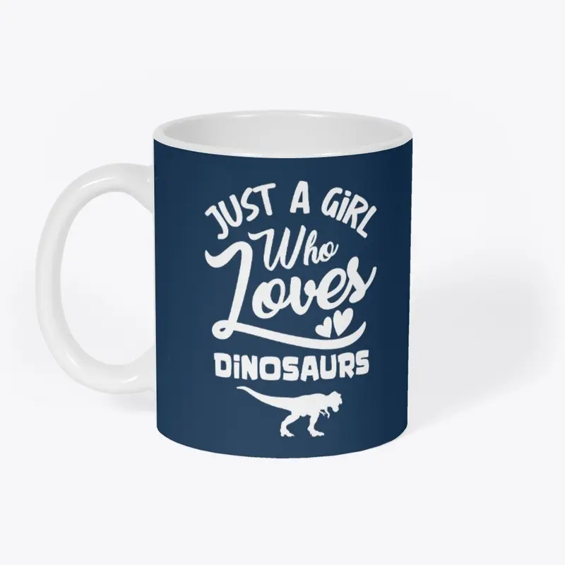 Just A Girl Who Loves Dinosaurs